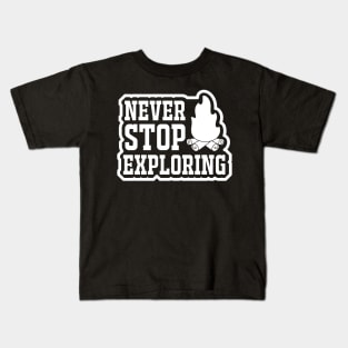 Never stop exploring T Shirt For Women Men Kids T-Shirt